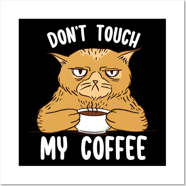 Don´t Touch My Coffee Wall Art by Dojaja